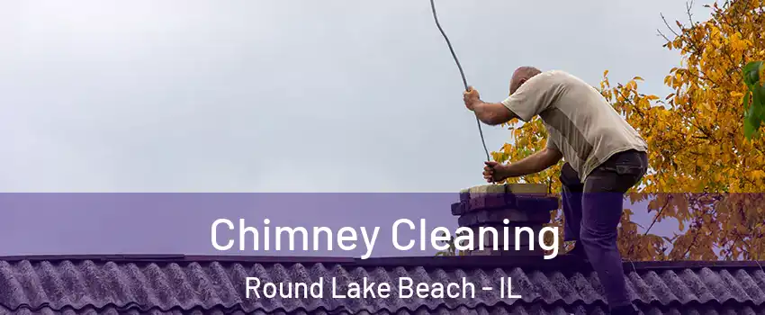  Chimney Cleaning Round Lake Beach - IL