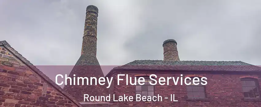  Chimney Flue Services Round Lake Beach - IL