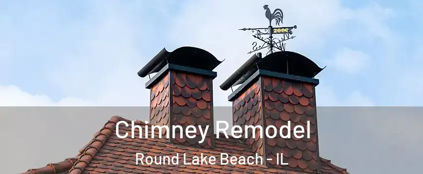  Chimney Remodel Round Lake Beach - IL