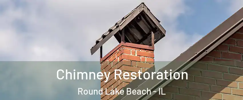  Chimney Restoration Round Lake Beach - IL