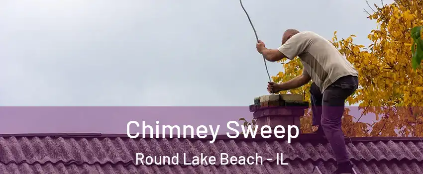  Chimney Sweep Round Lake Beach - IL