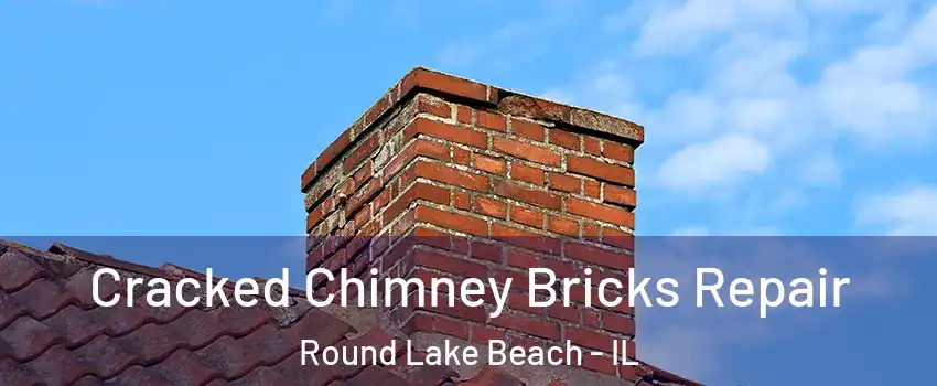  Cracked Chimney Bricks Repair Round Lake Beach - IL