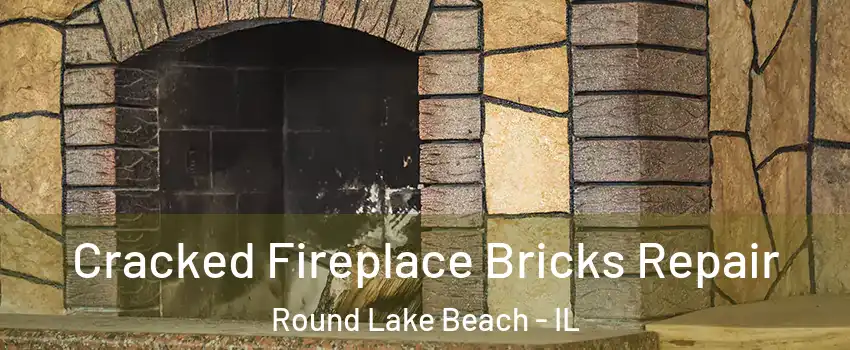  Cracked Fireplace Bricks Repair Round Lake Beach - IL