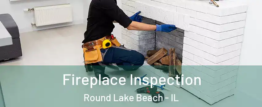  Fireplace Inspection Round Lake Beach - IL