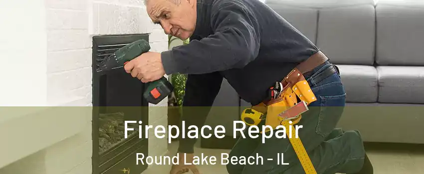  Fireplace Repair Round Lake Beach - IL