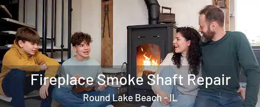  Fireplace Smoke Shaft Repair Round Lake Beach - IL