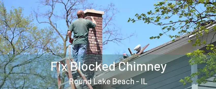  Fix Blocked Chimney Round Lake Beach - IL