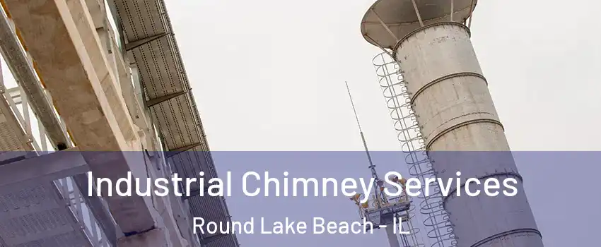  Industrial Chimney Services Round Lake Beach - IL