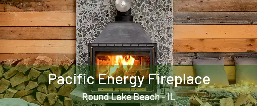  Pacific Energy Fireplace Round Lake Beach - IL
