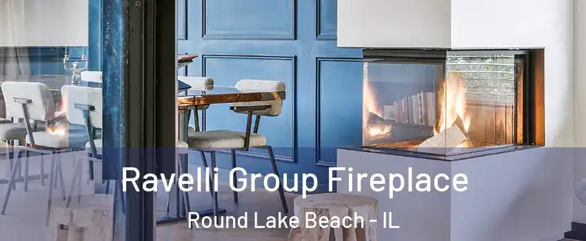 Ravelli Group Fireplace Round Lake Beach - IL