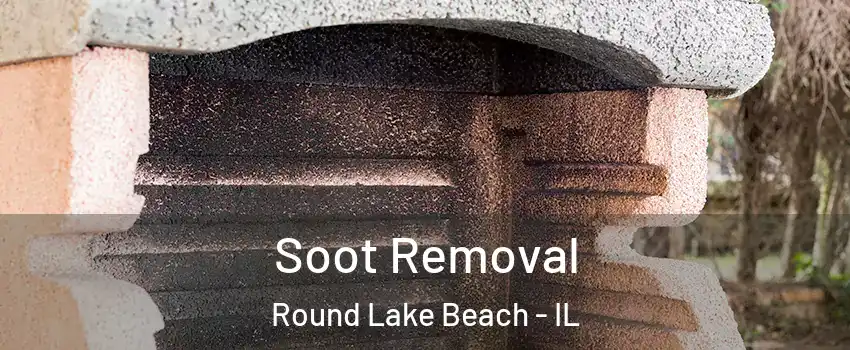  Soot Removal Round Lake Beach - IL